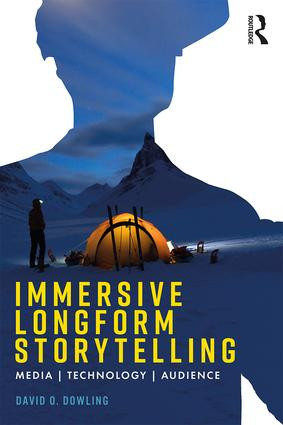 Immersive Longform Storytelling (Media, Technology, Audience) by David Dowling, 9781138595422