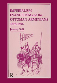 Imperialism, Evangelism and the Ottoman Armenians, 1878-1896 - 9781138832213 by Jeremy Salt, 9781138832213