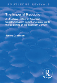 The Imperial Republic - 9781138727823 by James G. Wilson, 9781138727823