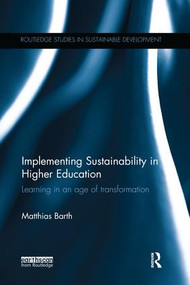 Implementing Sustainability in Higher Education (Learning in an age of transformation) by Matthias Barth, 9781138693005