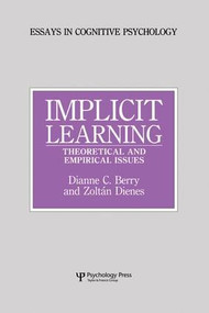 Implicit Learning (Theoretical and Empirical Issues) by Dianne C. Berry, Zoltan Dienes, 9781138876958
