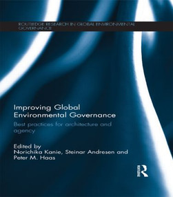 Improving Global Environmental Governance (Best Practices for Architecture and Agency) - 9781138899070 by Norichika Kanie, Steinar Andresen, Peter M. Haas, 9781138899070
