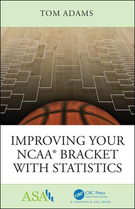 Improving Your NCAA® Bracket with Statistics - 9781138597747 by Tom Adams, 9781138597747