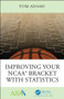 Improving Your NCAA® Bracket with Statistics - 9781138597747 by Tom Adams, 9781138597747