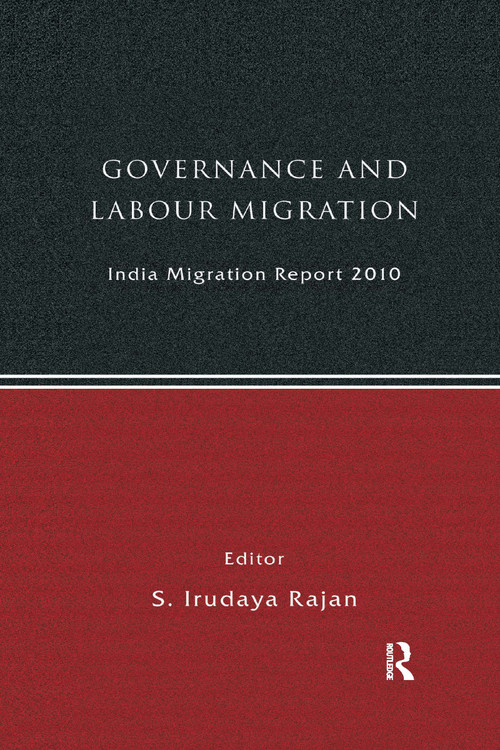India Migration Report 2010 (Governance and Labour Migration) - 9781138376915 by S Irudaya Rajan, 9781138376915