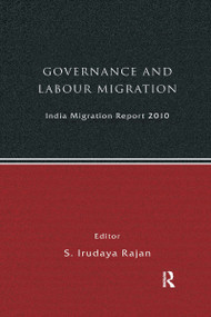 India Migration Report 2010 (Governance and Labour Migration) - 9781138376915 by S Irudaya Rajan, 9781138376915