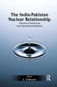 The India-Pakistan Nuclear Relationship (Theories of Deterrence and International Relations) - 9781138376731 by E. Sridharan, 9781138376731