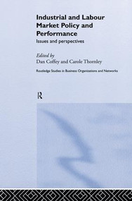 Industrial and Labour Market Policy and Performance (Issues and Perspectives) by Daniel Coffey, Carole Thornley, 9781138811348