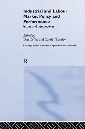 Industrial and Labour Market Policy and Performance (Issues and Perspectives) by Daniel Coffey, Carole Thornley, 9781138811348