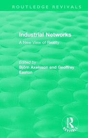 Industrial Networks (Routledge Revivals) (A New View of Reality) by B Axelsson, G Easton, 9781138642959