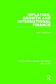 Inflation, Growth and International Finance - 9781138653092 by Alec Cairncross, 9781138653092