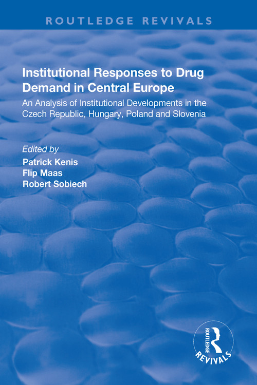 Institutional Responses to Drug Demand in Central Europe by Flip Maas, Patrick Kenis, 9781138725348