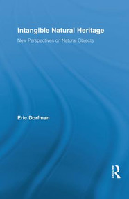 Intangible Natural Heritage (New Perspectives on Natural Objects) by Eric Dorfman, 9781138825215