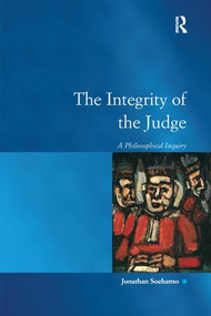 The Integrity of the Judge (A Philosophical Inquiry) by Jonathan Soeharno, 9781138249844