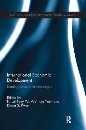 International Economic Development (Leading Issues and Challenges) by Tony Fu-Lai Yu, Yuen Wai-Kee, Diana Kwan, 9781138687516