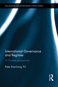 International Governance and Regimes (A Chinese Perspective) - 9781138858220 by Peter Kien Hong Yu, 9781138858220