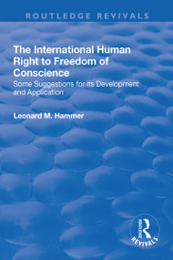 The International Human Right to Freedom of Conscience (Some Suggestions for Its Development and Application) - 9781138734227 by Leonard Hammer, 9781138734227