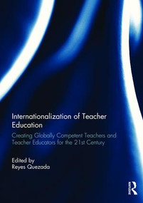 Internationalization of Teacher Education (Creating Globally Competent Teachers and Teacher Educators for the 21st Century) - 9781138817609 by Reyes Quezada, 9781138817609