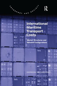 International Maritime Transport Costs (Market Structures and Network Configurations) - 9781138547193 by Gordon Wilmsmeier, 9781138547193