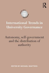 International Trends in University Governance (Autonomy, self-government and the distribution of authority) by Michael Shattock, 9781138801783