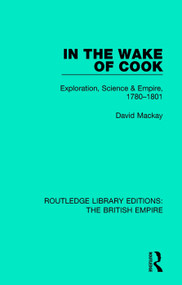 In the Wake of Cook (Exploration, Science and Empire, 1780-1801) - 9781138485617 by David Mackay, 9781138485617