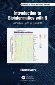 Introduction to Bioinformatics with R (A Practical Guide for Biologists) by Edward Curry, 9781138495715