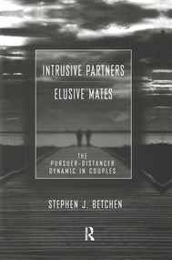 Intrusive Partners - Elusive Mates (The Pursuer-Distancer Dynamic in Couples) - 9781138973305 by Stephen J. Betchen, 9781138973305