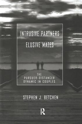Intrusive Partners - Elusive Mates (The Pursuer-Distancer Dynamic in Couples) - 9781138973305 by Stephen J. Betchen, 9781138973305
