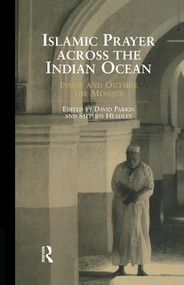 Islamic Prayer Across the Indian Ocean (Inside and Outside the Mosque) by Stephen Headley, David Parkin, 9781138862777