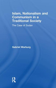 Islam, Nationalism and Communism in a Traditional Society (The Case of Sudan) - 9781138973374 by Gabriel Warburg, 9781138973374