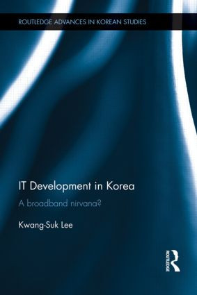 IT Development in Korea (A Broadband Nirvana?) - 9781138858169 by Kwang-Suk Lee, 9781138858169