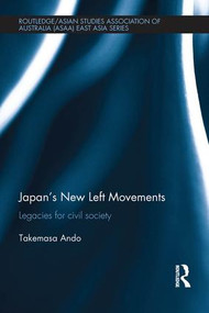 Japan's New Left Movements (Legacies for Civil Society) - 9781138658035 by Takemasa Ando, 9781138658035