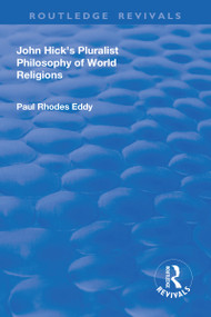 John Hick's Pluralist Philosophy of World Religions by Paul Rhodes Eddy, 9781138727915