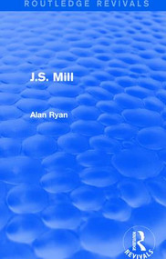 J.S. Mill (Routledge Revivals) - 9781138683365 by Alan Ryan, 9781138683365