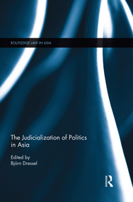 The Judicialization of Politics in Asia by Björn Dressel, 9781138816800