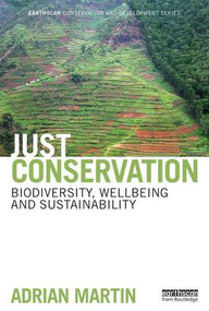Just Conservation (Biodiversity, Wellbeing and Sustainability) by Adrian Martin, 9781138788596
