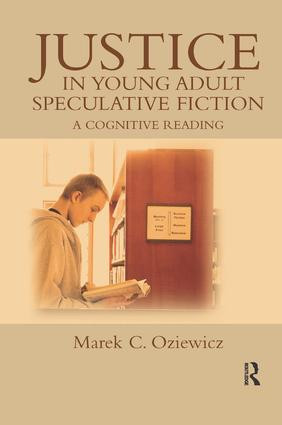 Justice in Young Adult Speculative Fiction (A Cognitive Reading) by Marek C. Oziewicz, 9781138547797