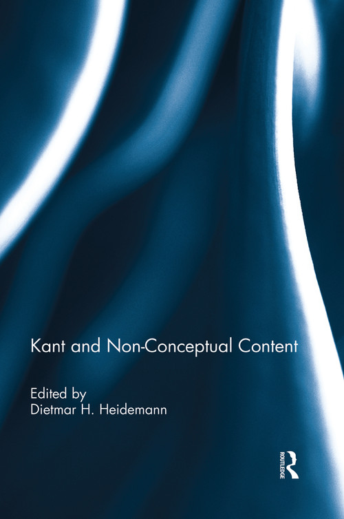 Kant and Non-Conceptual Content by Dietmar Heidemann, 9781138944343