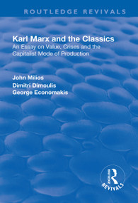 Karl Marx and the Classics (An Essay on Value, Crises and the Capitalist Mode of Production) - 9781138725904 by John Milios, Dimitri Dimoulis, 9781138725904
