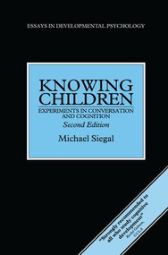 Knowing Children (Experiments in Conversation and Cognition) by Michael Siegal, 9781138877252