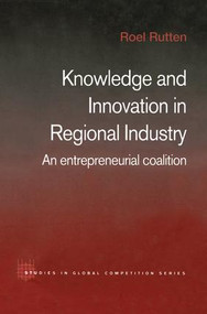 Knowledge and Innovation in Regional Industry (An Entrepreneurial Coalition) by Roel Rutten, 9781138810990