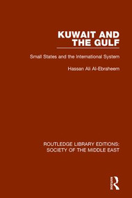 Kuwait and the Gulf (Small States and the International System) - 9781138643048 by Hassan Ali Al-Ebraheem, 9781138643048