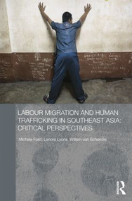 Labour Migration and Human Trafficking in Southeast Asia (Critical Perspectives) - 9781138815858 by Michele Ford, Lenore Lyons, Willem van Schendel, 9781138815858