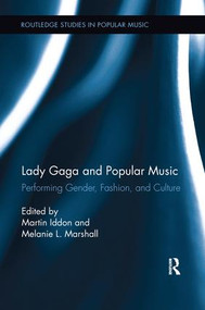 Lady Gaga and Popular Music (Performing Gender, Fashion, and Culture) by Martin Iddon, Melanie Marshall, 9781138630482