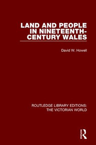 Land and People in Nineteenth-Century Wales by David W. Howell, 9781138639799