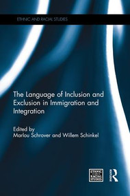 The Language of Inclusion and Exclusion in Immigration and Integration by Marlou Schrover, Willem Schinkel, 9781138953659