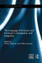The Language of Inclusion and Exclusion in Immigration and Integration by Marlou Schrover, Willem Schinkel, 9781138953659
