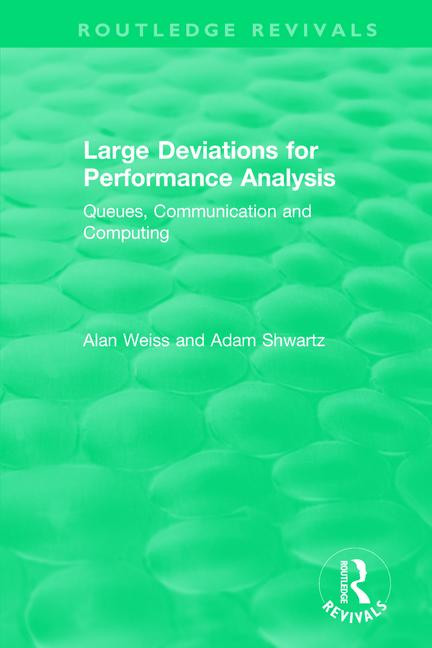 Large Deviations For Performance Analysis (Queues, Communication and Computing) by Alan Weiss, Adam Shwartz, 9781138318106
