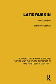 Late Ruskin (New Contexts) - 9781138680913 by Francis O'Gorman, 9781138680913