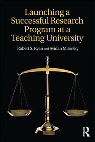 Launching a Successful Research Program at a Teaching University by Robert S. Ryan, Avidan Milevsky, 9781138638884